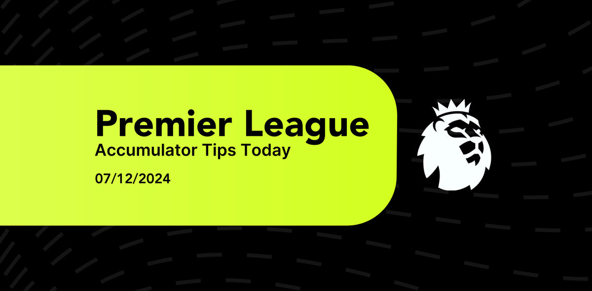 Premier League Football Accumulator Tips Today 07/12/2024